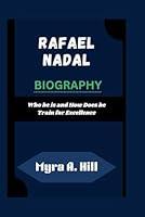 Algopix Similar Product 10 - RAFAEL NADAL BIOGRAPHY Who he is and