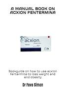 Algopix Similar Product 10 - A MANUAL BOOK ON ACXION FENTERMINA