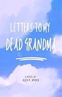 Algopix Similar Product 16 - Letters To My Dead Grandma.