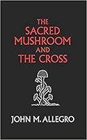 Algopix Similar Product 14 - The Sacred Mushroom and The Cross A