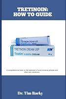 Algopix Similar Product 12 - TRETINOIN HOW TO GUIDE A