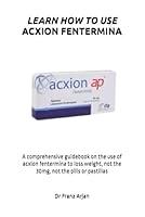 Algopix Similar Product 3 - LEARN HOW TO USE ACXION FENTERMINA A