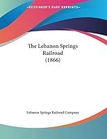 Algopix Similar Product 20 - The Lebanon Springs Railroad (1866)