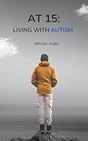 Algopix Similar Product 2 - At 15: Living With Autism