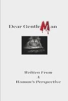 Algopix Similar Product 15 - Dear Gentle Man Written From A Womans