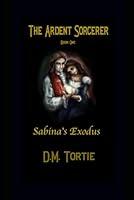 Algopix Similar Product 2 - The Ardent Sorcerer Book One Sabinas