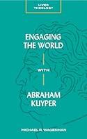 Algopix Similar Product 8 - Engaging the World with Abraham Kuyper