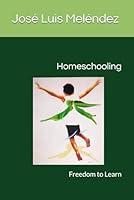 Algopix Similar Product 19 - Homeschooling: Freedom to Learn