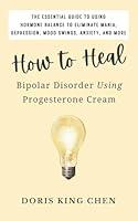 Algopix Similar Product 12 - How to Heal Bipolar Disorder Using