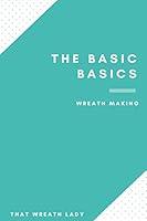 Algopix Similar Product 14 - The Basic Basics Wreath Making