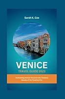 Algopix Similar Product 5 - VENICE TRAVEL GUIDE 2023 Enchanting