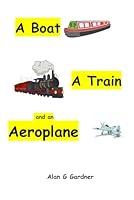 Algopix Similar Product 9 - A Boat, A Train, and an Aeroplane