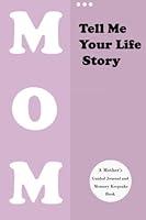 Algopix Similar Product 13 - Tell Me Your Life Story Mom A