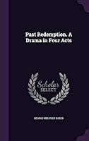 Algopix Similar Product 14 - Past Redemption. A Drama in Four Acts