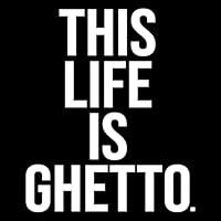 Algopix Similar Product 15 - This Life Is Ghetto A Candid