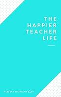 Algopix Similar Product 9 - The Happier Teacher Life Practical