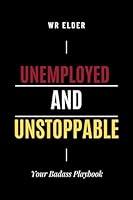 Algopix Similar Product 8 - Unemployed and Unstoppable Your Badass