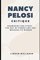 Algopix Similar Product 3 - Nancy Pelosi Critique Examining her