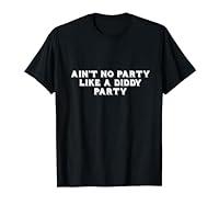 Algopix Similar Product 6 - Aint No Party Like A Diddy Party Funny