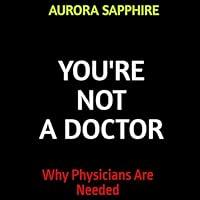Algopix Similar Product 5 - Youre Not a Doctor Why Physicians Are