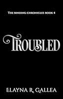 Algopix Similar Product 9 - Troubled (The Binding Chronicles Book 4)