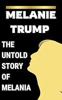 Algopix Similar Product 2 - Melania Trump The Untold Story Of