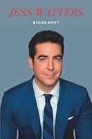 Algopix Similar Product 18 - Jesse Watters Biography: Life and Career