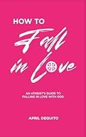 Algopix Similar Product 20 - HOW TO FALL IN LOVE An Atheists Guide