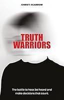 Algopix Similar Product 13 - Truth Warriors The Battle to Hear Be