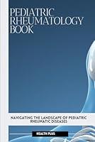 Algopix Similar Product 14 - PEDIATRIC RHEUMATOLOGY BOOK NAVIGATING