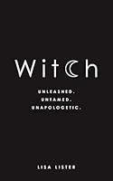 Algopix Similar Product 14 - Witch: Unleashed. Untamed. Unapologetic.