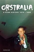 Algopix Similar Product 1 - Orstralia: A Punk History 1974–1989