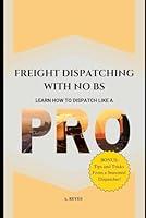 Algopix Similar Product 4 - Freight Dispatching with NO BS Learn