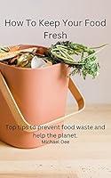 Algopix Similar Product 20 - How To Keep Your Food Fresh Top tips