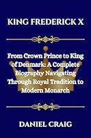 Algopix Similar Product 11 - KING FREDERICK X From Crown Prince to