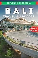 Algopix Similar Product 12 - Bali Travel Guide 2025 Explore the