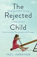 Algopix Similar Product 6 - The Rejected Child Using Social Skills