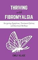 Algopix Similar Product 10 - Thriving with Fibromyalgia  Navigating