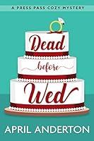 Algopix Similar Product 8 - Dead Before Wed A Press Pass Cozy