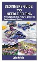 Algopix Similar Product 18 - BEGINNERS GUIDE TO NEEDLE FELTING A