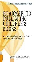 Algopix Similar Product 18 - Roadmap to Publishing Childrens Books