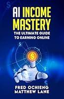 Algopix Similar Product 14 - AI Income Mastery The Ultimate Guide