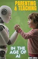 Algopix Similar Product 10 - Parenting and Teaching in the Age of AI