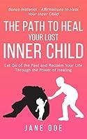 Algopix Similar Product 15 - The Path to Heal Your Lost Inner Child