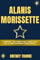 Algopix Similar Product 2 - ALANIS MORISSETTE A Biography  Her