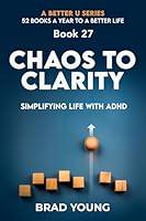 Algopix Similar Product 10 - Chaos to Clarity Simplifying Life with