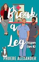 Algopix Similar Product 8 - Break A Leg (PolyAm Fam Book 2)