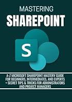 Algopix Similar Product 18 - MASTERING SHAREPOINT AZ Microsoft