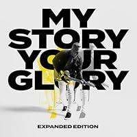 Algopix Similar Product 12 - My Story Your Glory (Expanded Edition)