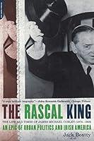 Algopix Similar Product 20 - The Rascal King The Life And Times Of